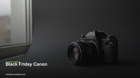 Black Friday Canon — Camera Market
